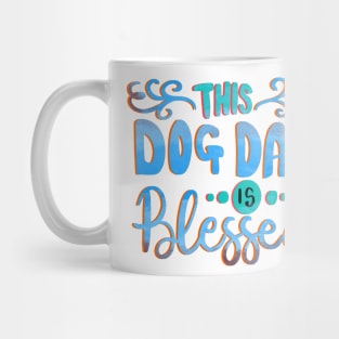 This Dog Dad is Blessed Love Dogs T-shirt Mug